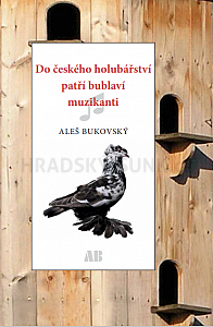 Do českého holubářství patří bublaví muzikanti